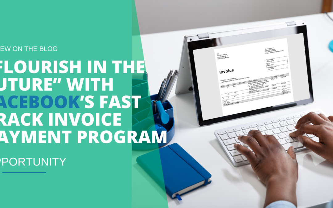 “Flourish In The Future” With Facebook’s Fast Track Invoice Payment Program