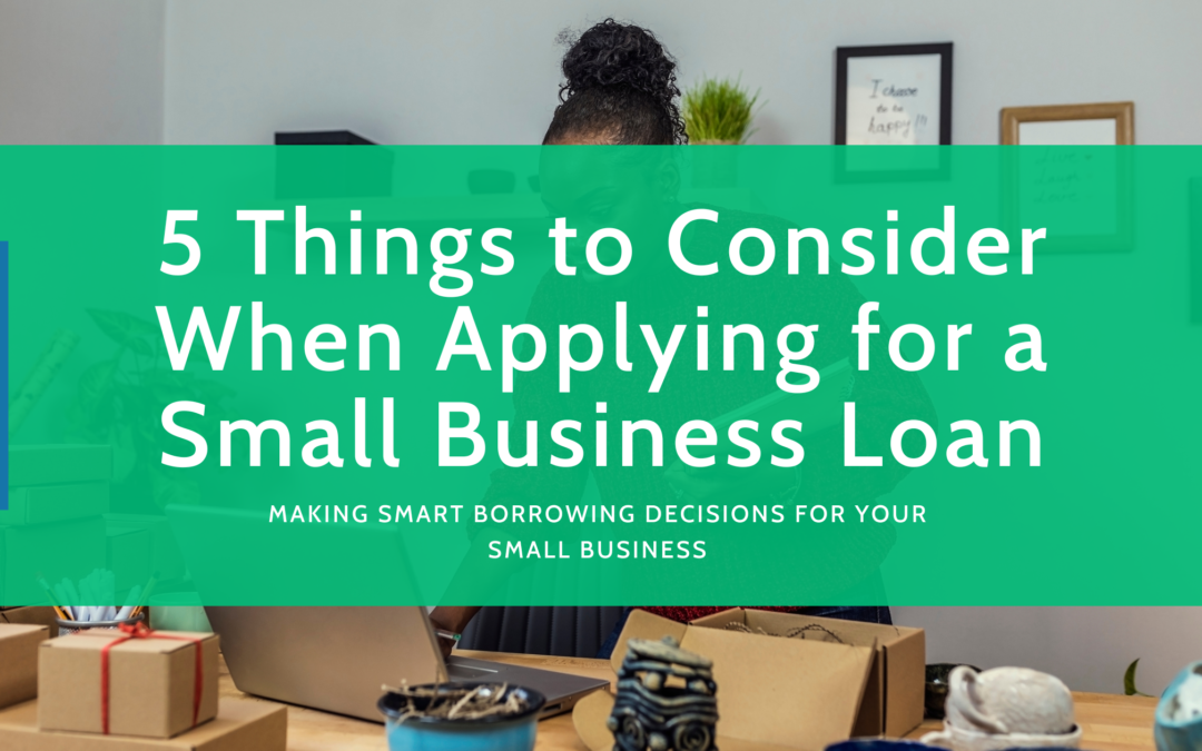 5 Things to Consider When Applying for a Small Business Loan